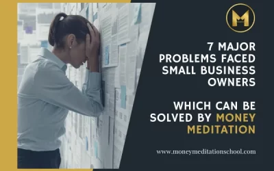 7 major problems faced small business Owners which can be solved by money meditation