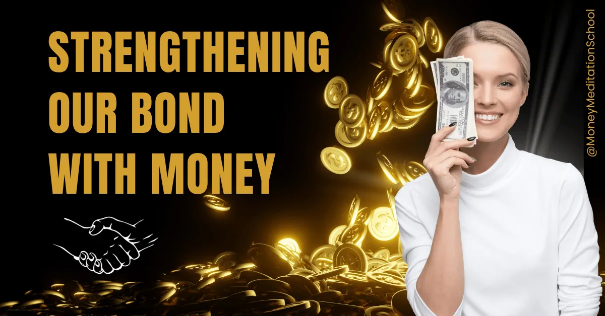 strengthening our bond with money - money meditation school