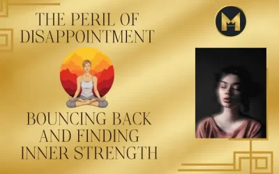 The Peril of Disappointment: Bouncing Back and Finding Inner Strength