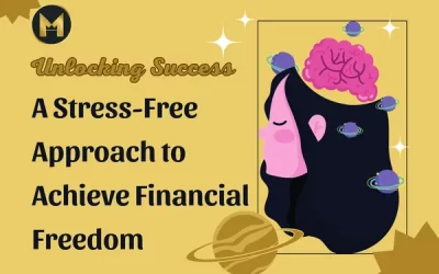 Unlocking Success: A Stress-Free Approach to Achieve Financial Freedom